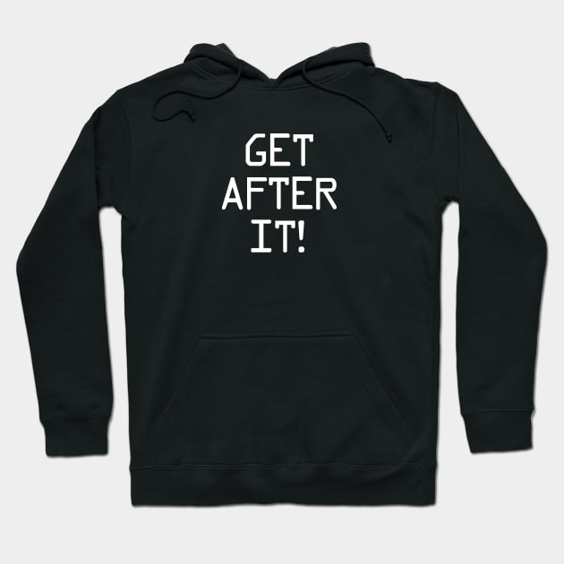 Get After It - Inspirational Workout Art Hoodie by Cult WolfSpirit 